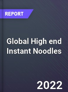 Global High end Instant Noodles Market