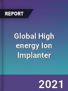 Global High energy Ion Implanter Market