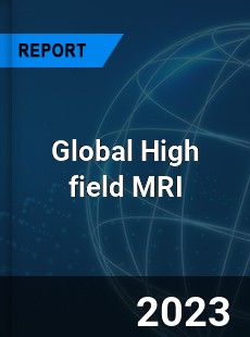 Global High field MRI Industry