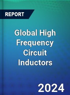 Global High Frequency Circuit Inductors Industry