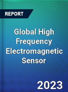 Global High Frequency Electromagnetic Sensor Industry