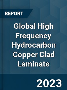 Global High Frequency Hydrocarbon Copper Clad Laminate Industry