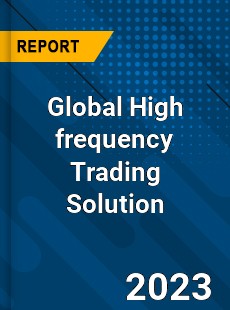 Global High frequency Trading Solution Industry