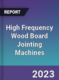 Global High Frequency Wood Board Jointing Machines Market