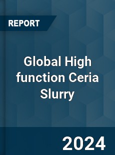 Global High function Ceria Slurry Industry