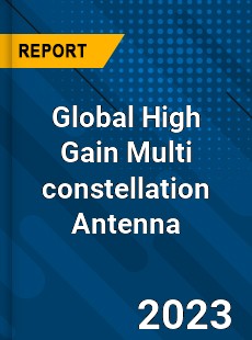 Global High Gain Multi constellation Antenna Industry