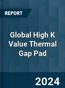 Global High K Value Thermal Gap Pad Industry