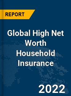 Global High Net Worth Household Insurance Market