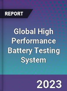 Global High Performance Battery Testing System Industry