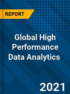 Global High Performance Data Analytics Market