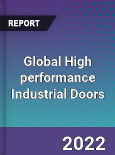 Global High performance Industrial Doors Market