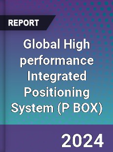 Global High performance Integrated Positioning System Industry