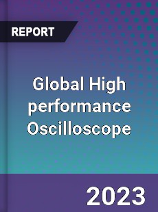 Global High performance Oscilloscope Industry