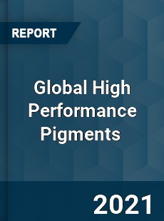 Global High Performance Pigments Market