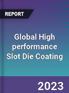 Global High performance Slot Die Coating Industry