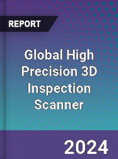 Global High Precision 3D Inspection Scanner Industry