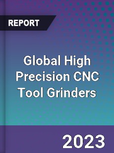 Global High Precision CNC Tool Grinders Industry