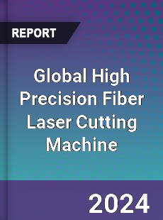 Global High Precision Fiber Laser Cutting Machine Industry