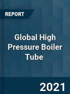 Global High Pressure Boiler Tube Market