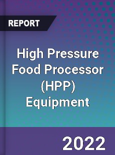 Global High Pressure Food Processor Equipment Market