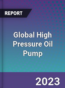 Global High Pressure Oil Pump Market