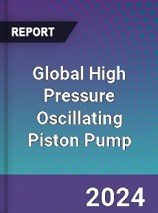 Global High Pressure Oscillating Piston Pump Industry