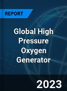 Global High Pressure Oxygen Generator Industry