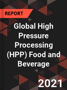 Global High Pressure Processing Food and Beverage Market