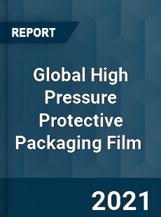 Global High Pressure Protective Packaging Film Market