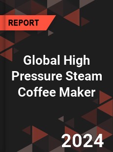 Global High Pressure Steam Coffee Maker Industry