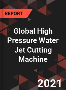 Global High Pressure Water Jet Cutting Machine Market