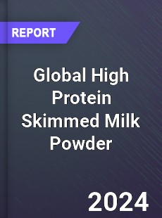 Global High Protein Skimmed Milk Powder Industry