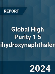 Global High Purity 1 5 Dihydroxynaphthalene Industry