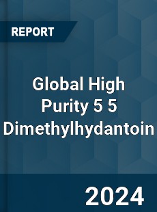 Global High Purity 5 5 Dimethylhydantoin Industry