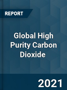 Global High Purity Carbon Dioxide Market