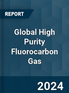 Global High Purity Fluorocarbon Gas Industry