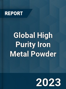 Global High Purity Iron Metal Powder Industry