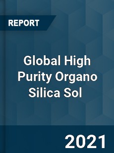 Global High Purity Organo Silica Sol Market