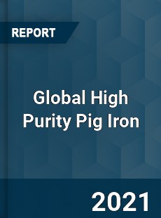 Global High Purity Pig Iron Market