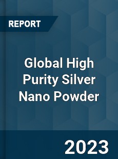 Global High Purity Silver Nano Powder Industry