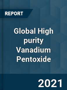 Global High purity Vanadium Pentoxide Industry