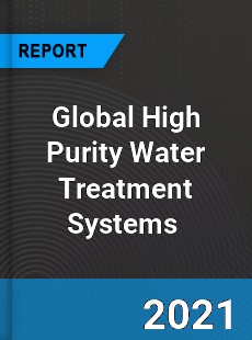 Global High Purity Water Treatment Systems Market