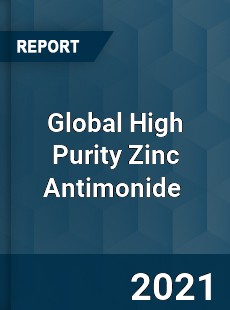 Global High Purity Zinc Antimonide Market