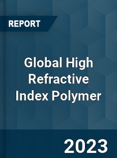 Global High Refractive Index Polymer Industry