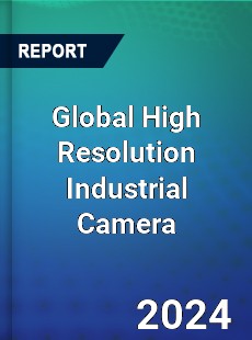 Global High Resolution Industrial Camera Industry