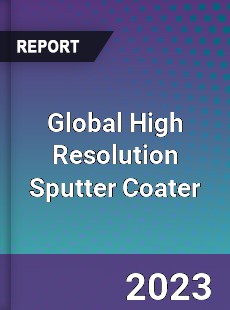 Global High Resolution Sputter Coater Industry