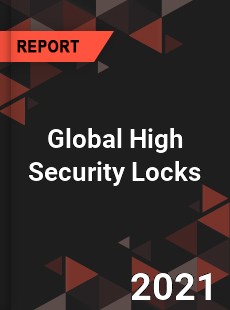 Global High Security Locks Market