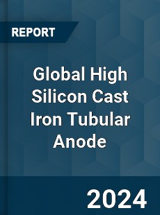 Global High Silicon Cast Iron Tubular Anode Industry