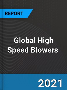 Global High Speed Blowers Market