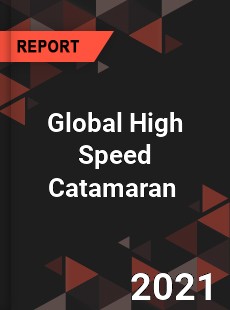 Global High Speed Catamaran Market